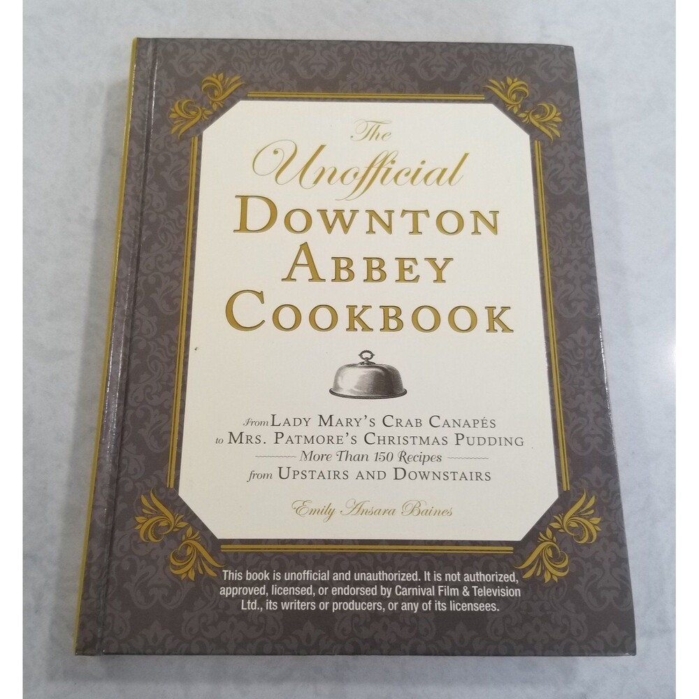 The Unofficial Downton Abbey Cookbook hardcover book